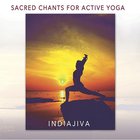 Indiajiva - Sacred Chants For Active Yoga