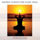 Indiajiva - Sacred Chants For Slow Yoga