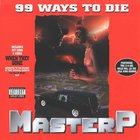 Master P - 99 Ways To Die (EP)