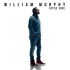William Murphy - Settle Here