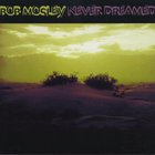 Bob Mosley - Never Dreamed