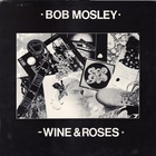 Bob Mosley - Wine & Roses (EP) (Vinyl)