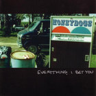 The Honeydogs - Everything, I Bet You