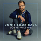 Josh Wilson - Don't Look Back (EP)