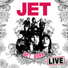 Jet - Get Born Live