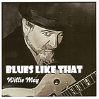 Willie May - Blues Like That