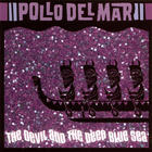 Pollo Del Mar - The Devil And The Deep Blue Sea