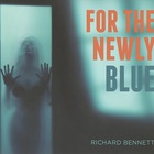 Richard Bennett - For The Newly Blue