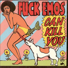 fuckemos - Can Kill You