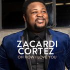 Zacardi Cortez - Oh How I Love You (CDS)