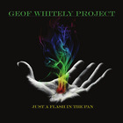Geof Whitely Project - Just A Flash In The Pan