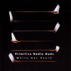 Primitive Radio Gods - White Hot Peach