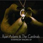 Ryan Adams & The Cardinals - Everybody Knows (EP)