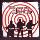 The Bates - Right Here! Right Now!