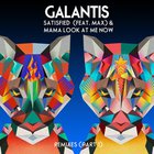 Galantis - Satisfied / Mama Look At Me Now (Remixes Part 1)