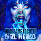 Grausame Töchter - Engel Im Rausch CD1