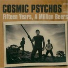 Cosmic Psychos - Fifteen Years, A Million Beers CD1