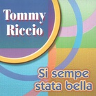 Tommy Riccio - Si Sempre Stata Bella