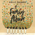 HOLLY PALMER - A Family Album