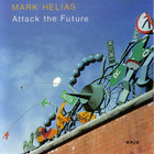 Mark Helias - Attack The Future