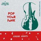Loose Joints - Pop Your Funk (The Complete Singles Collection)