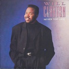 Willie Clayton - Never Too Late