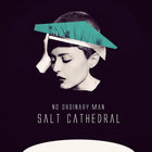 Salt Cathedral - No Ordinary Man