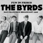 The Byrds - Fun In Frisco