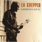 Ed Kuepper - Everybody's Got To