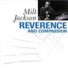 Milt Jackson - Reverence And Compassion