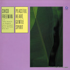 Chico Freeman - Peaceful Heart, Gentle Spirit (Vinyl)