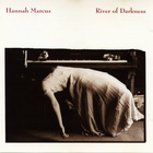 Hannah Marcus - River Of Darkness