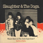 Slaughter & The Dogs - Where Have All The Boot Boys Gone (VLS)