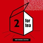 2 For Tea (With David Moss)
