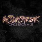 The Sunstreak - Once Upon A Lie