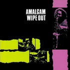 Amalgam - Wipe Out (Reissued 2007) CD1