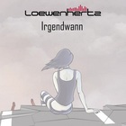 Loewenhertz - Irgendwann (CDS)