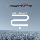 Loewenhertz - Wer Sind Wir (CDS)