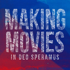 Making Movies - In Deo Speramus