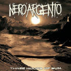 Nero Argento - Three Hours Of Sun