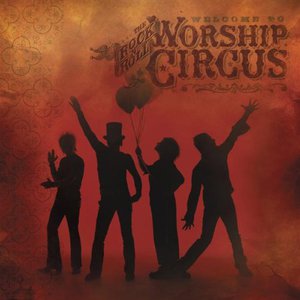 Welcome To The Rock 'n' Roll Worship Circus