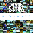 We Were Sharks - Highways