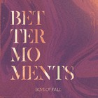 Boys Of Fall - Better Moments