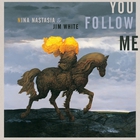 Nina Nastasia - You Follow Me (With Jim White)