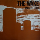the wake - Make It Loud