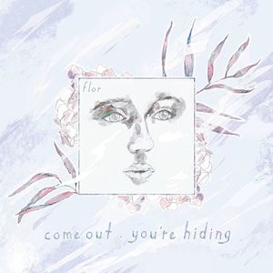 Come Out. You're Hiding (Deluxe Edition)