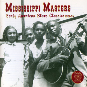 Mississippi Masters: Early American Blues Classics 1927-35