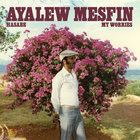 Ayalew Mesfin - Hasabe - My Worries