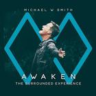 Michael W. Smith - Awaken: The Surrounded Experience