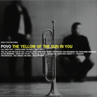 Povo - The Yellow Of The Sun In You